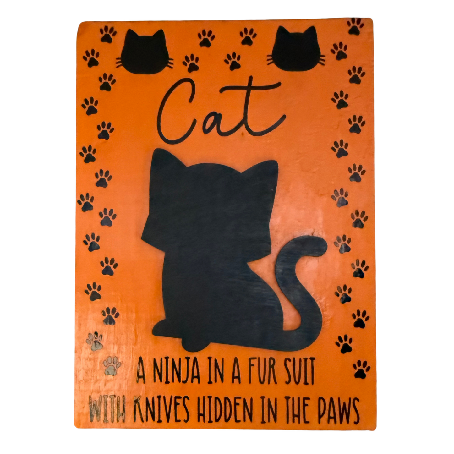 Cat: A Ninja In A Fur Suit With Knives Hidden In The Paws Sign