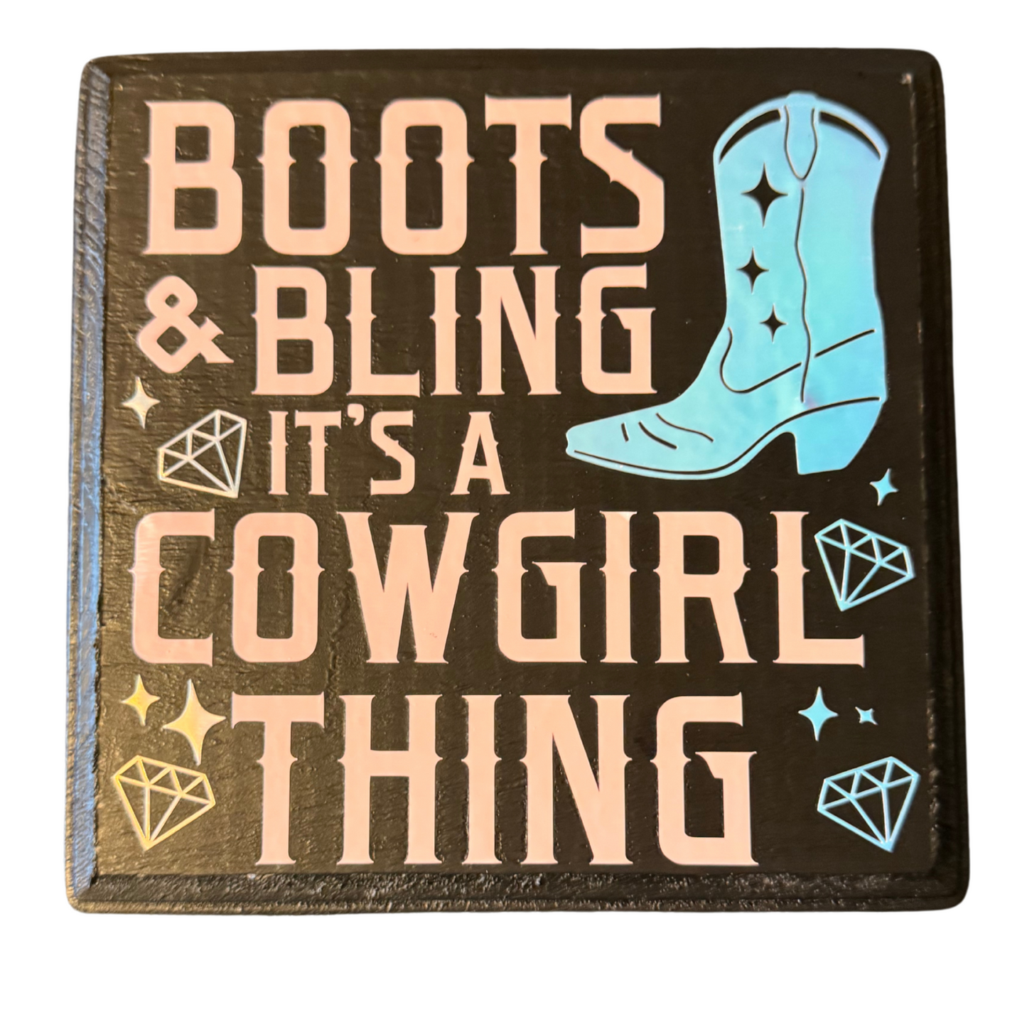 Boots & Bling It's A Cowgirl Thing Sign