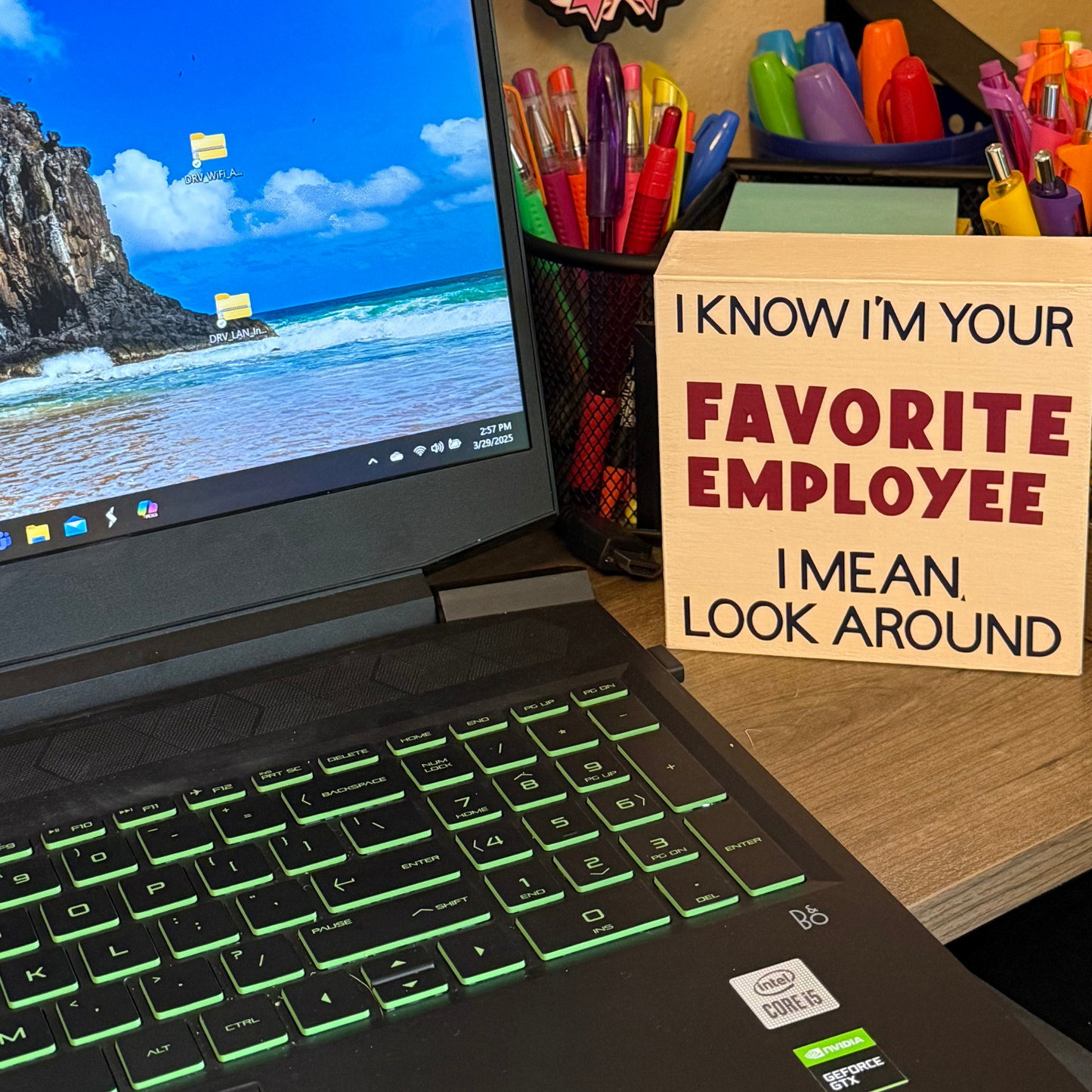 I Know I'm Your Favorite Employee - Decorative Sign