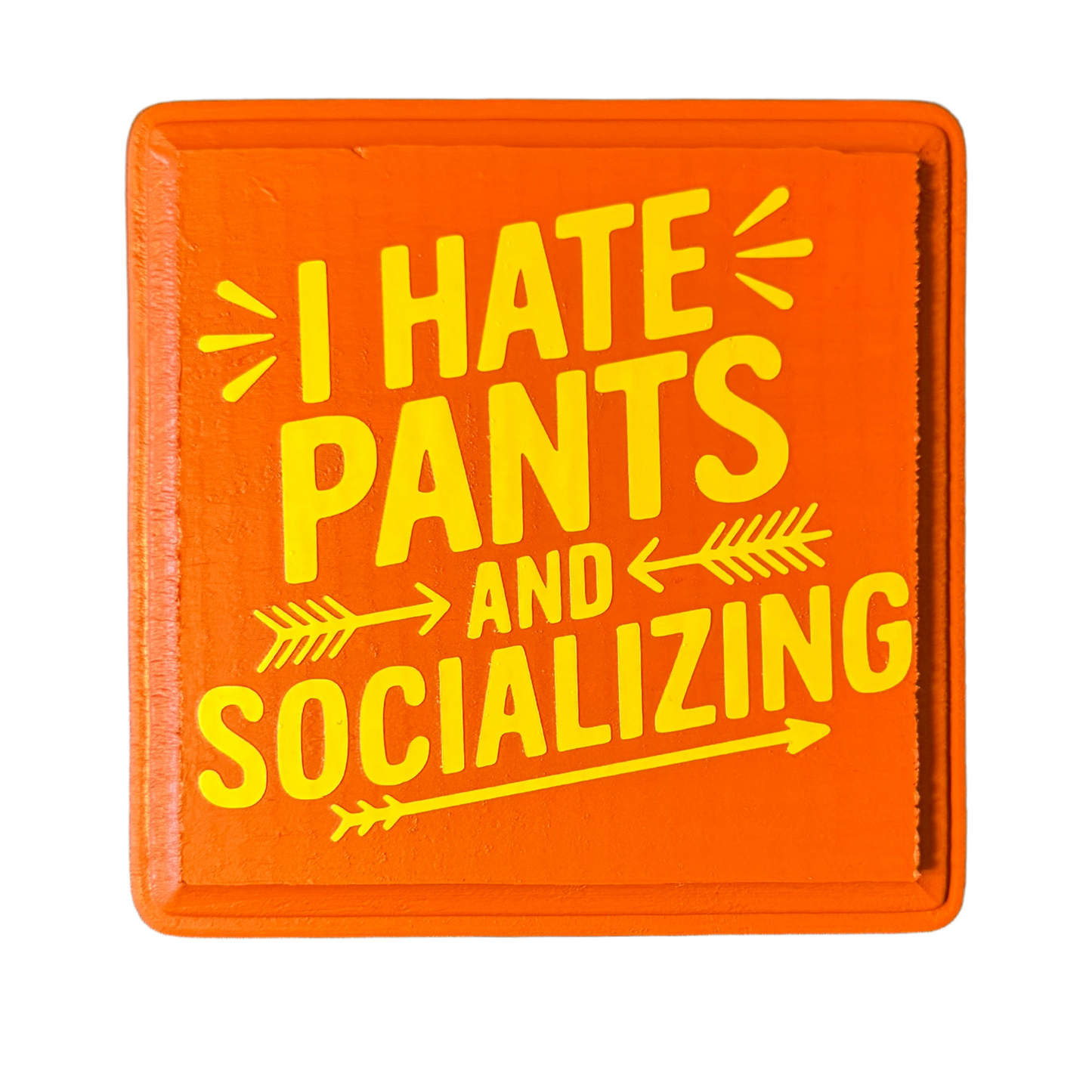 I Hate Pants And Socializing Sign
