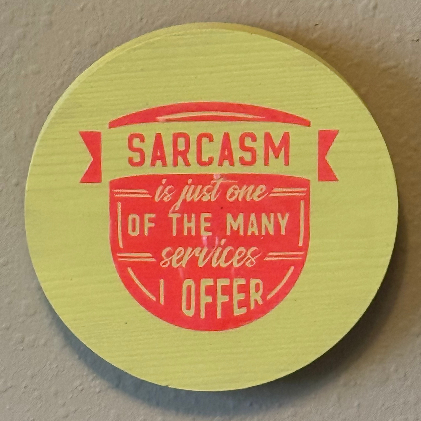Sarcasm: Just One Of The Many Services I Offer Sign