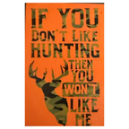 If You Don’t Like Hunting, Then You Won’t Like Me Sign