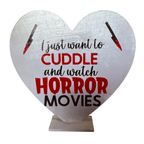I Just Wanna Cuddle and Watch Horror Movies Sign