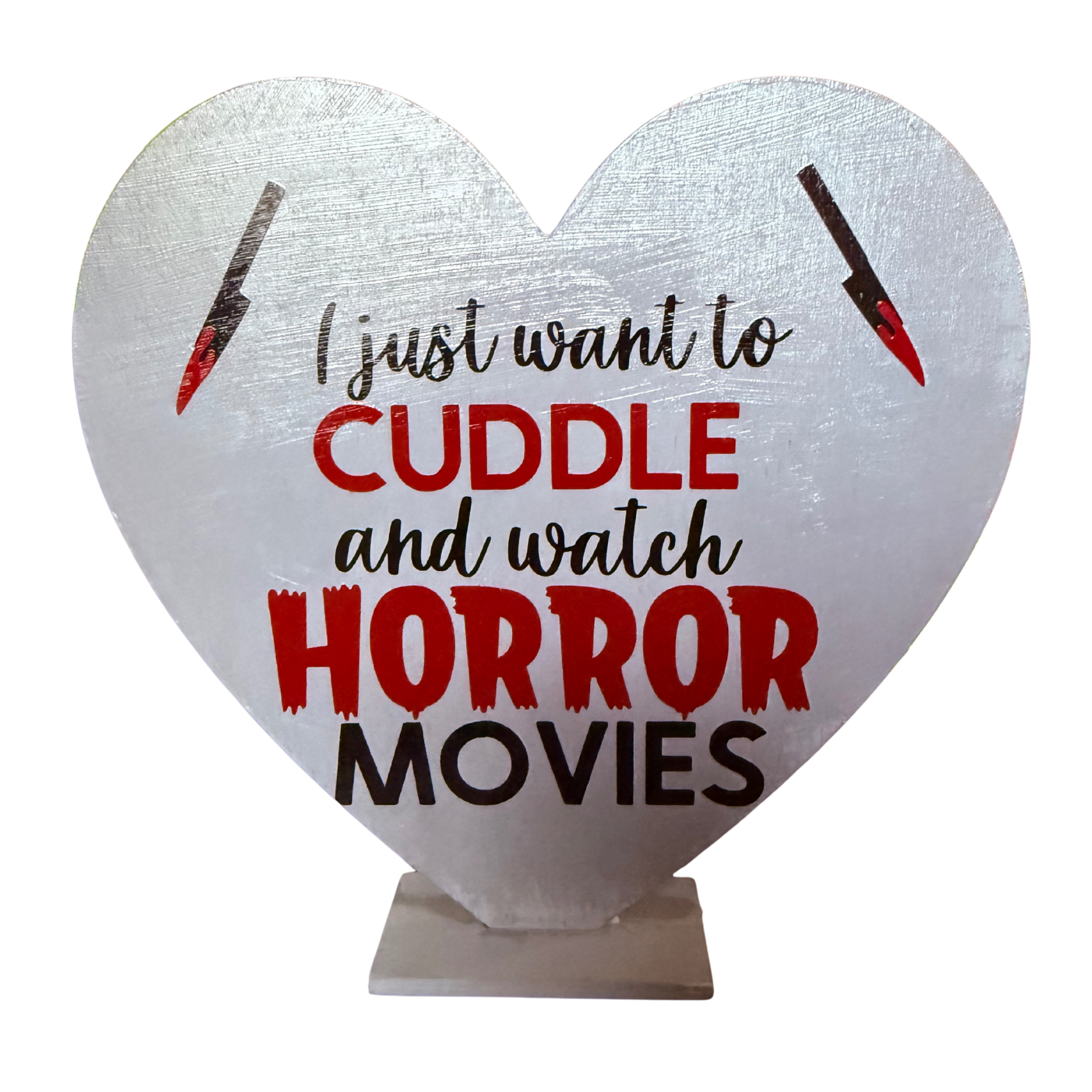 I Just Wanna Cuddle and Watch Horror Movies Sign