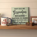 They Call Me Grandpa Because Partner in Crime Makes Me Sound Like a Bad Influence Sign