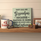 They Call Me Grandpa Because Partner in Crime Makes Me Sound Like a Bad Influence Sign