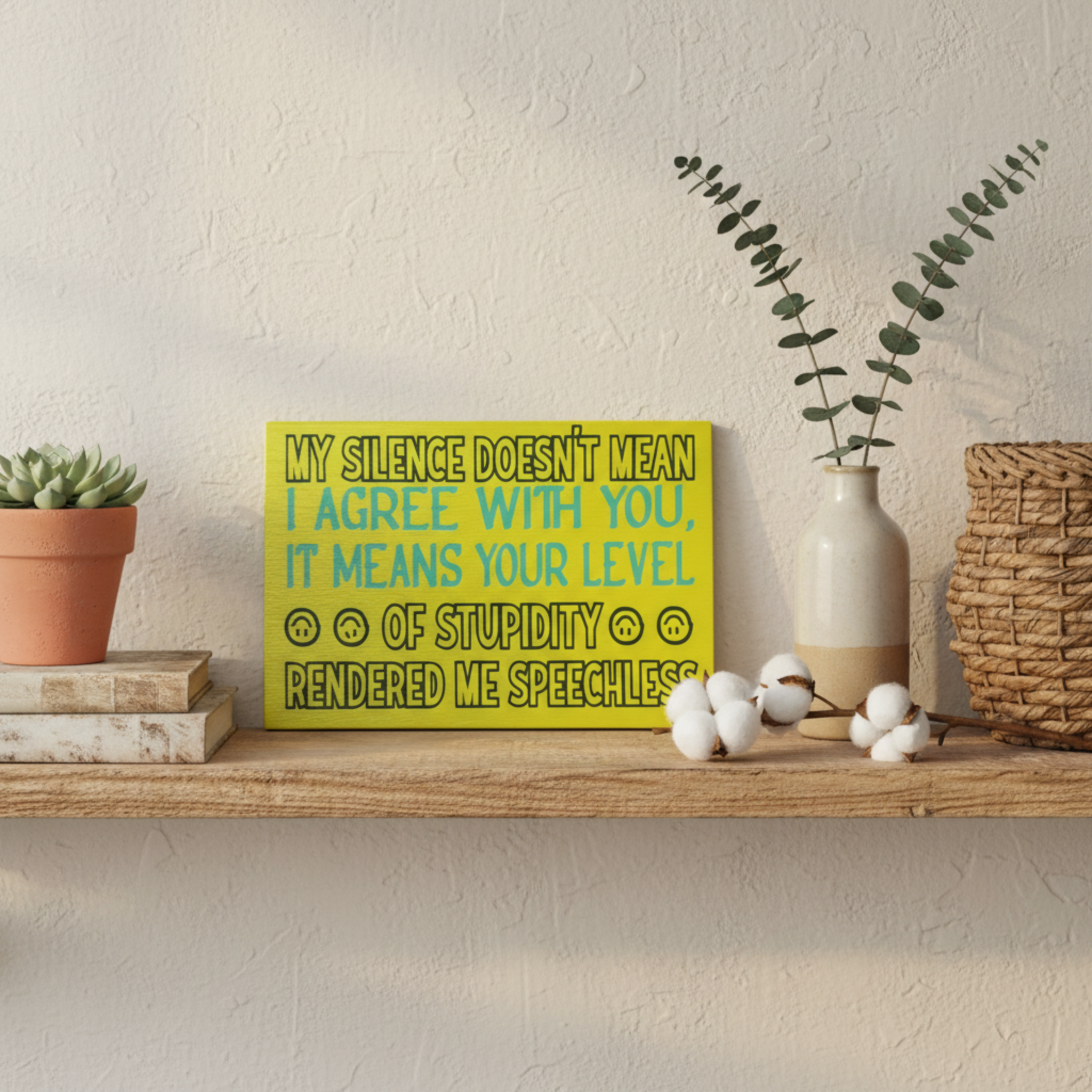 My Silence Doesn’t Mean I Agree with You….Sign