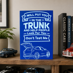 I Will Put You in a Trunk and Help Look for You Sign