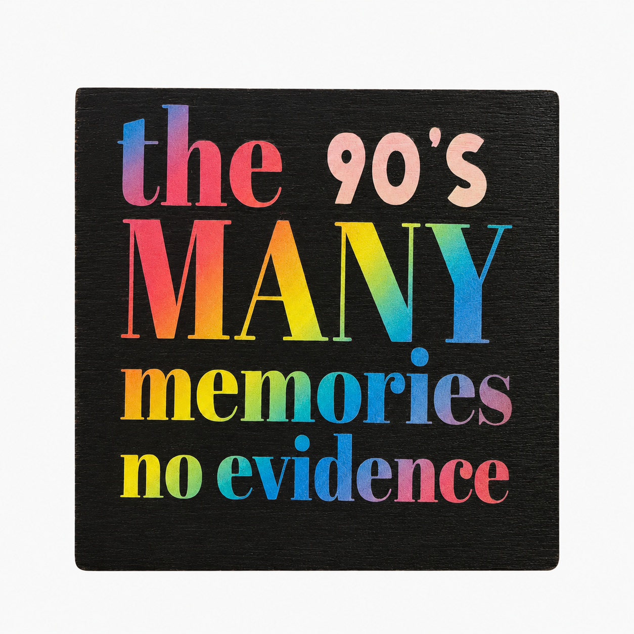 The 90's Many Memories No Evidence Sign
