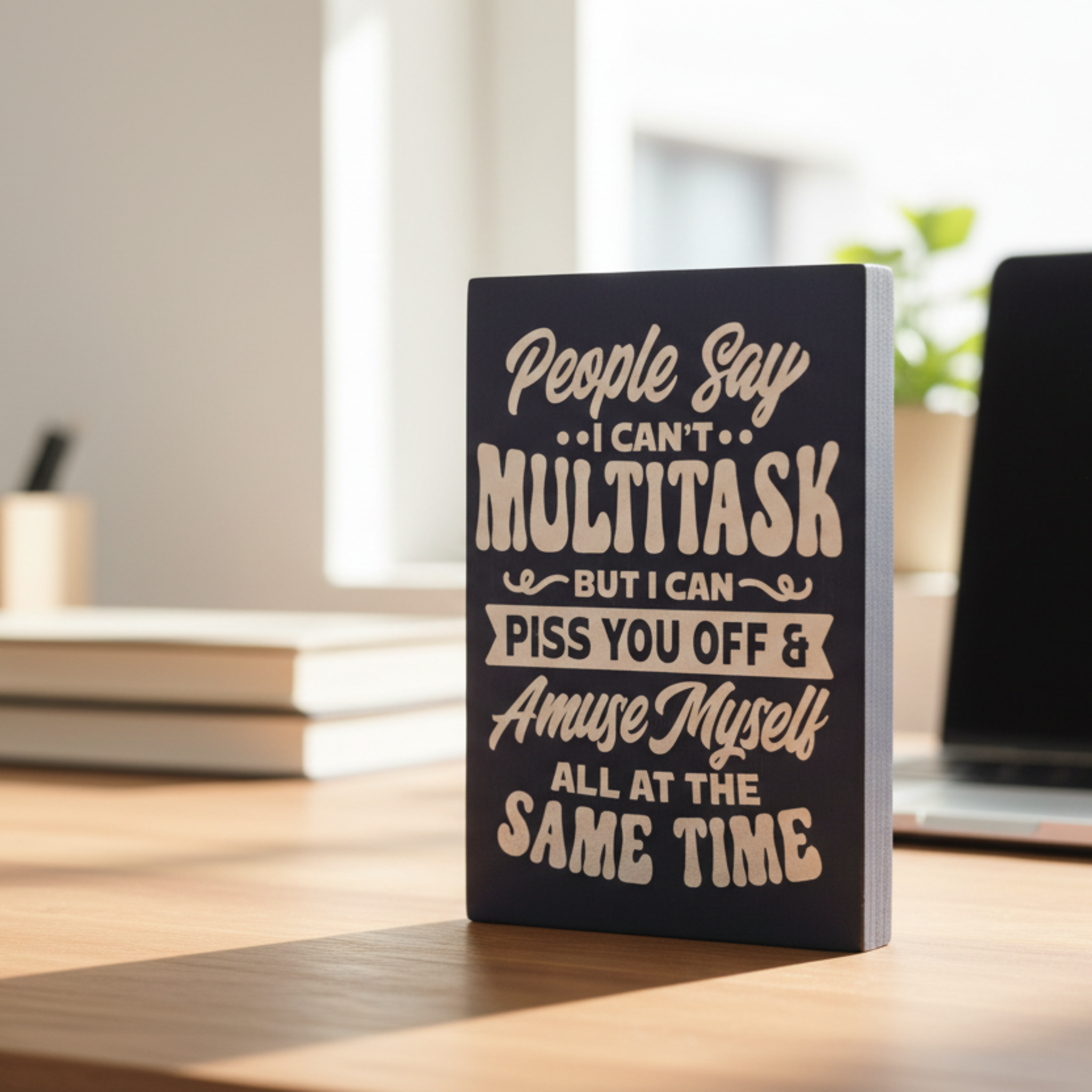 People Say I Can’t Multitask….Sign