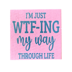 I’m Just WTF-ing My Way Through Life Sign