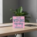 I’m Just WTF-ing My Way Through Life Sign
