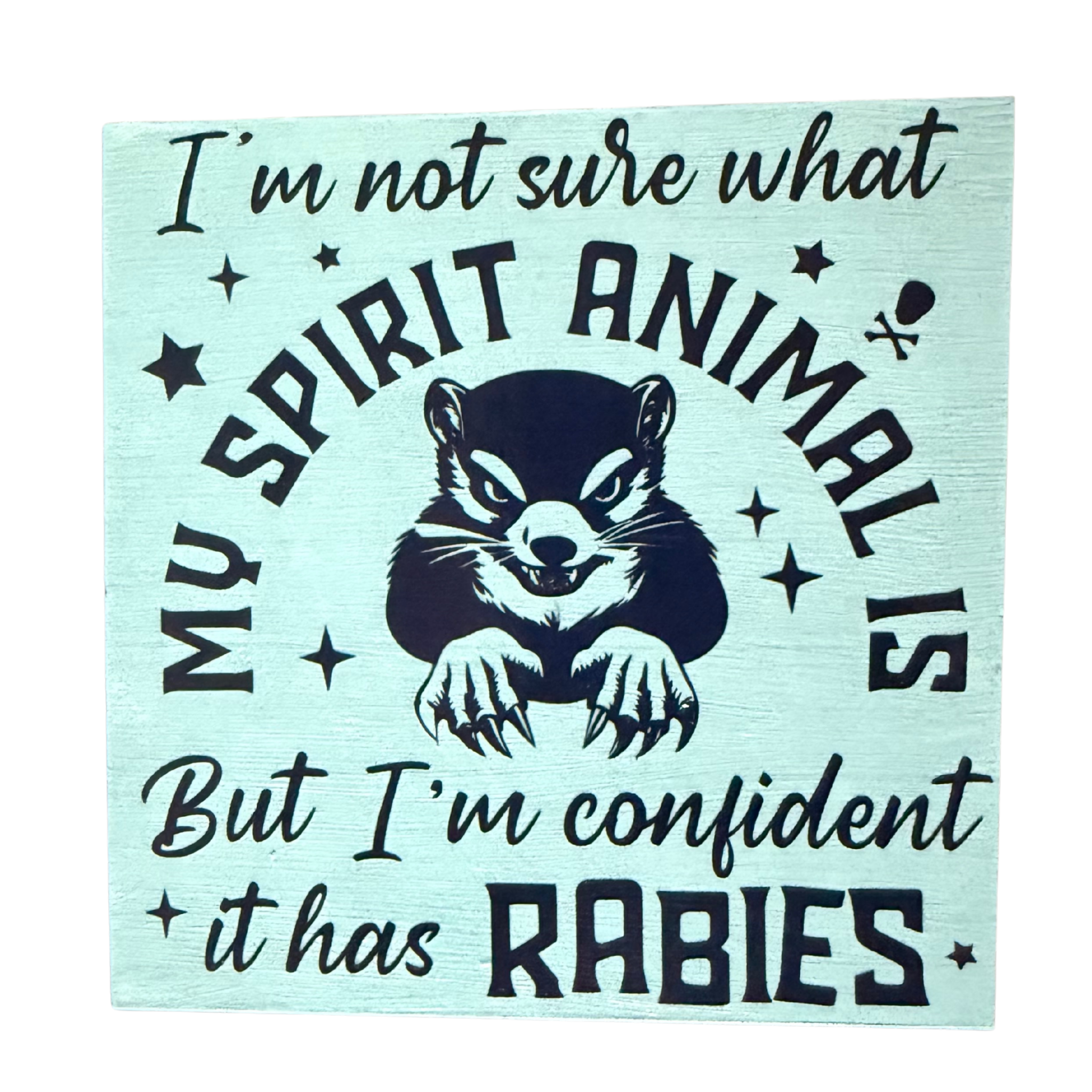 My Spirit Animal Has Rabies Sign