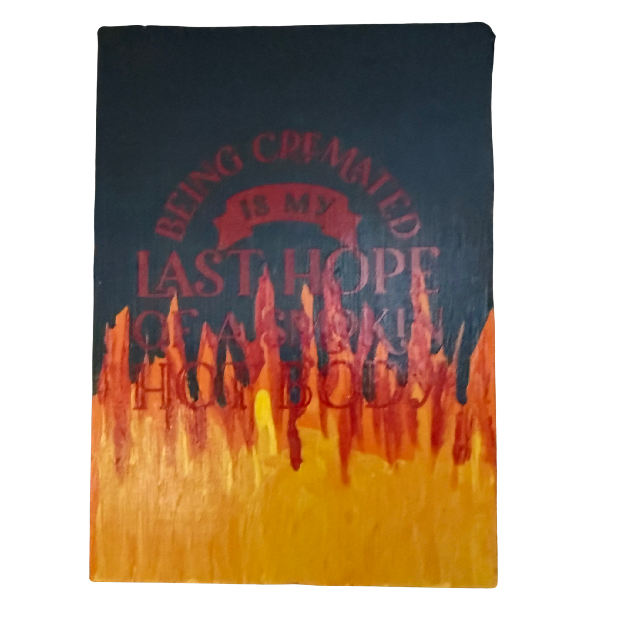 Being Cremated Is My Last Hope At A Smoking Hot Body Sign