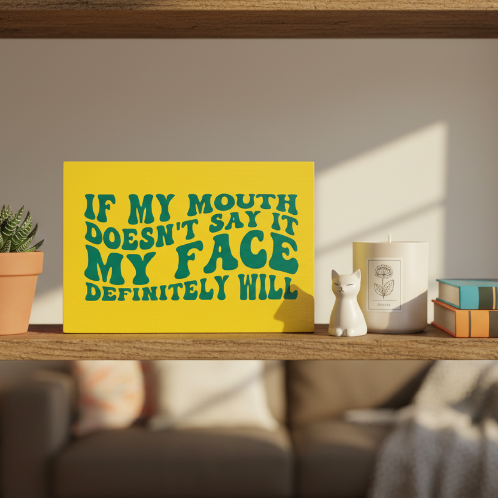 If My Mouth Doesn’t Say It, My Face Definitely Will Free Standing Sign