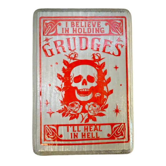 I Believe In Holding Grudges, I'll Heal In Hell Sign