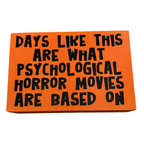 Days Like This are What Psychological Horror Movies are Based On Sign