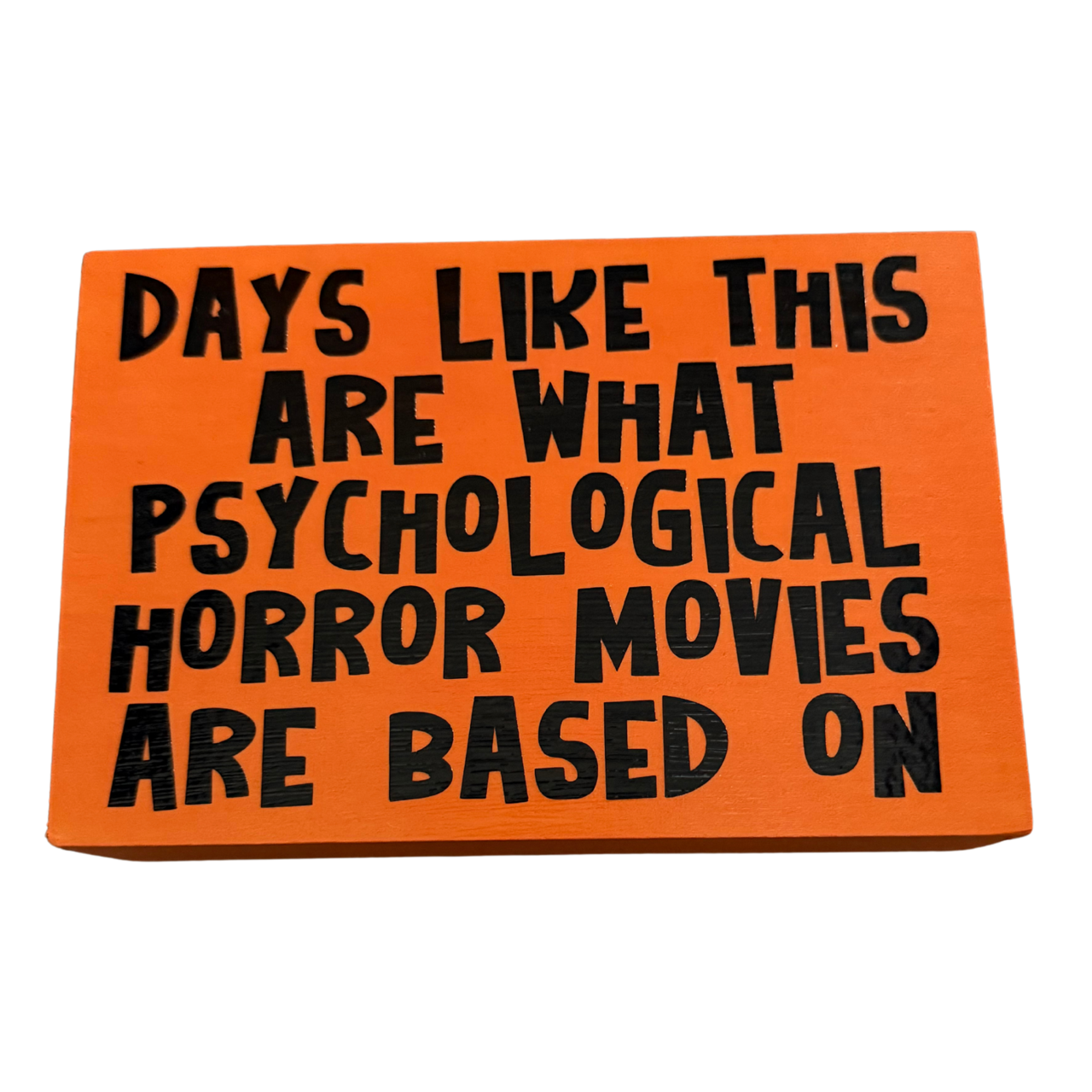 Days Like This are What Psychological Horror Movies are Based On Sign