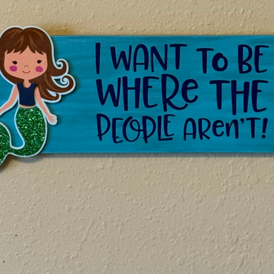 I Want To Be Where the People Aren’t! Sign