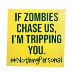 If Zombies Chase Us, I'm Tripping You Sign