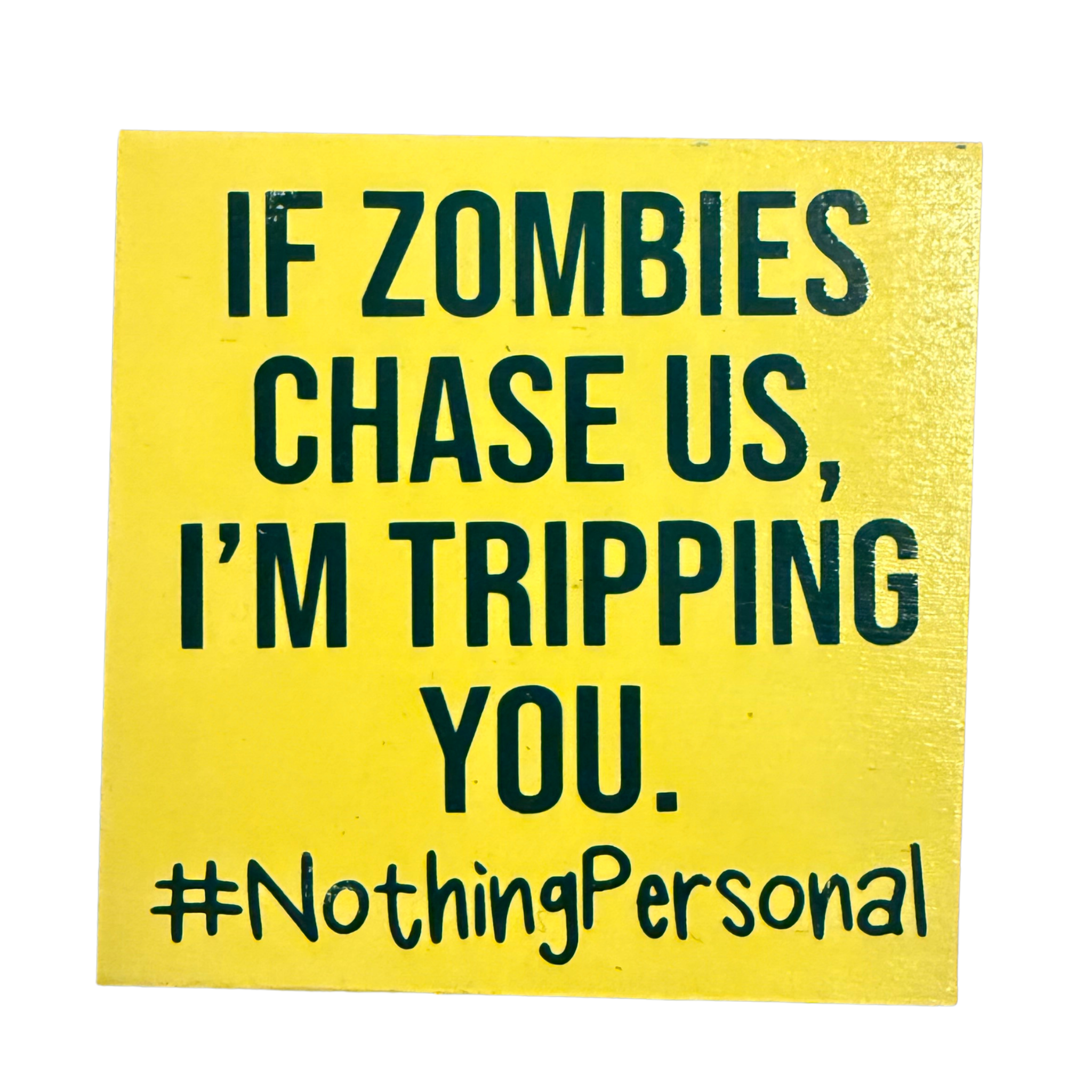 If Zombies Chase Us, I'm Tripping You Sign