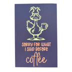 Sorry for What I Said Before Coffee Sign