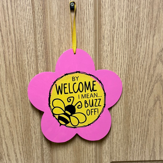 By Welcome, I Mean Buzz Off Sign