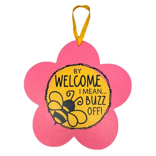 By Welcome, I Mean Buzz Off Sign