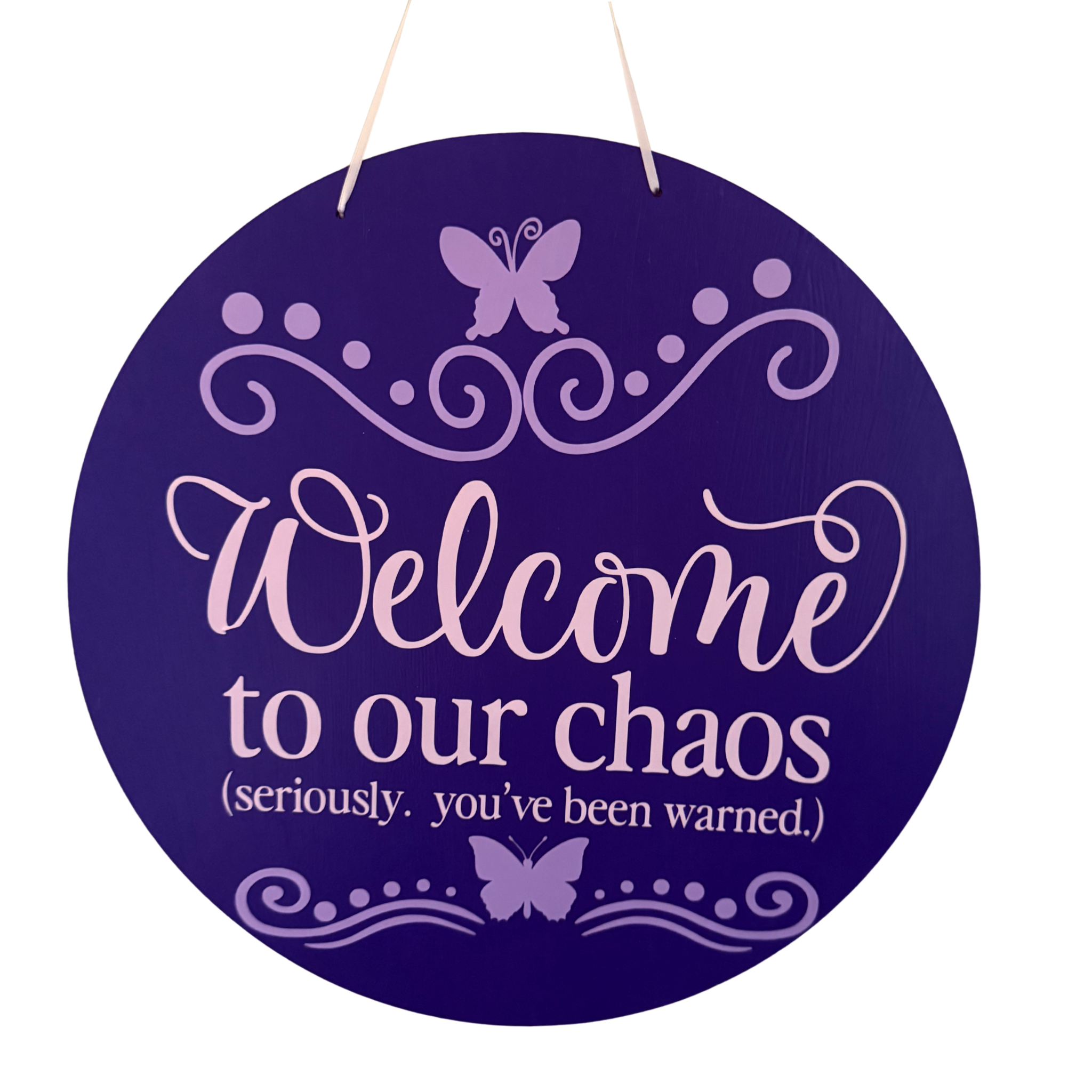 Welcome to Our Chaos: Seriously, You've Been Warned Sign