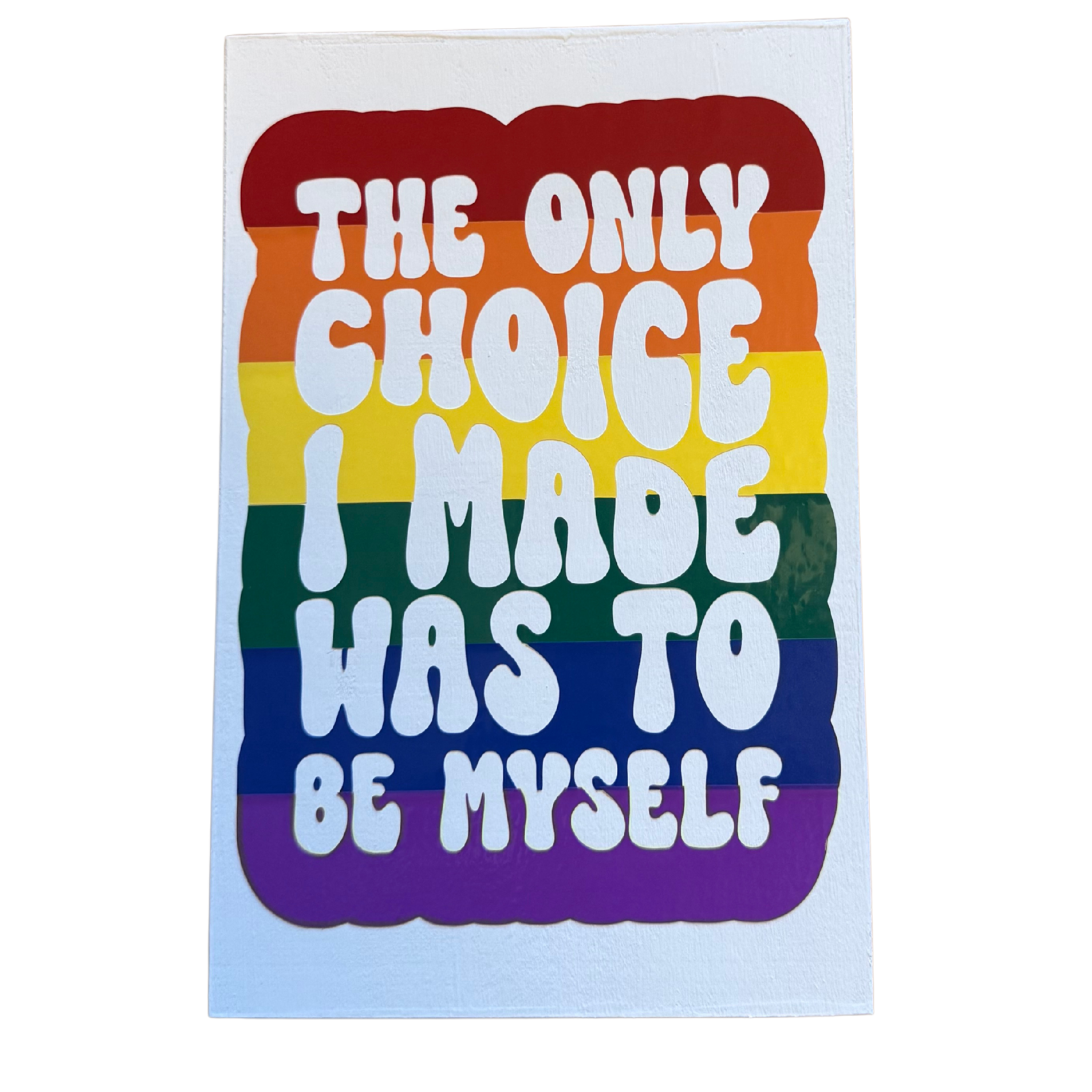 The Only Choice I Made Was To Be Myself Sign