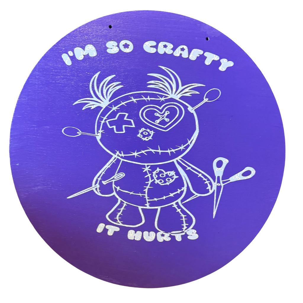 I'm So Crafty It Hurts Sign