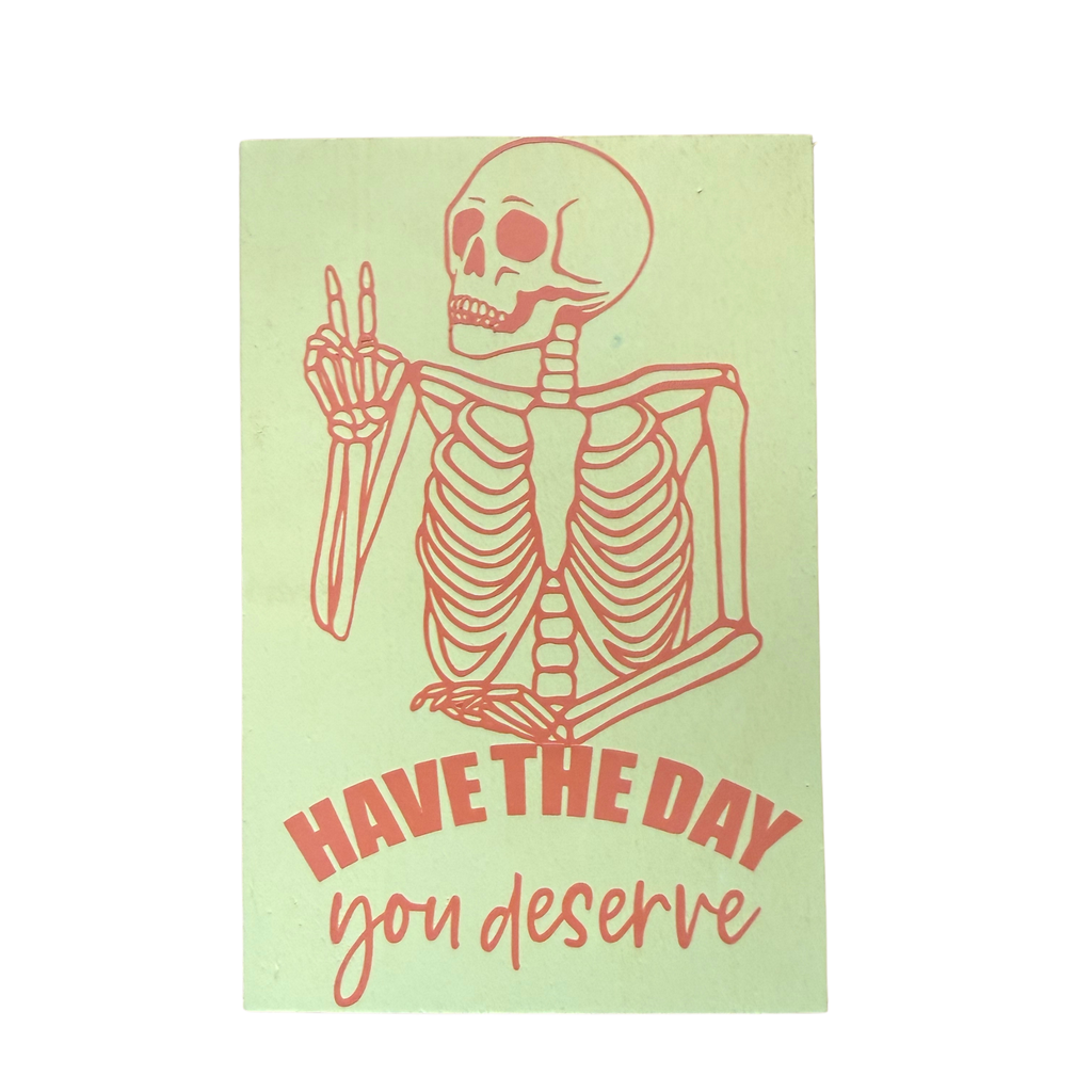 Have the Day You Deserve Sign
