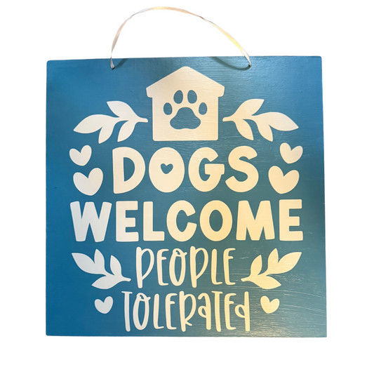 Dogs Welcome, People Tolerated Sign