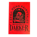 I Still Read Fairytales, But Now They're Darker Sign