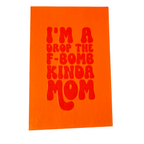 I'm A Drop The F-Bomb Kinda Mom Sign
