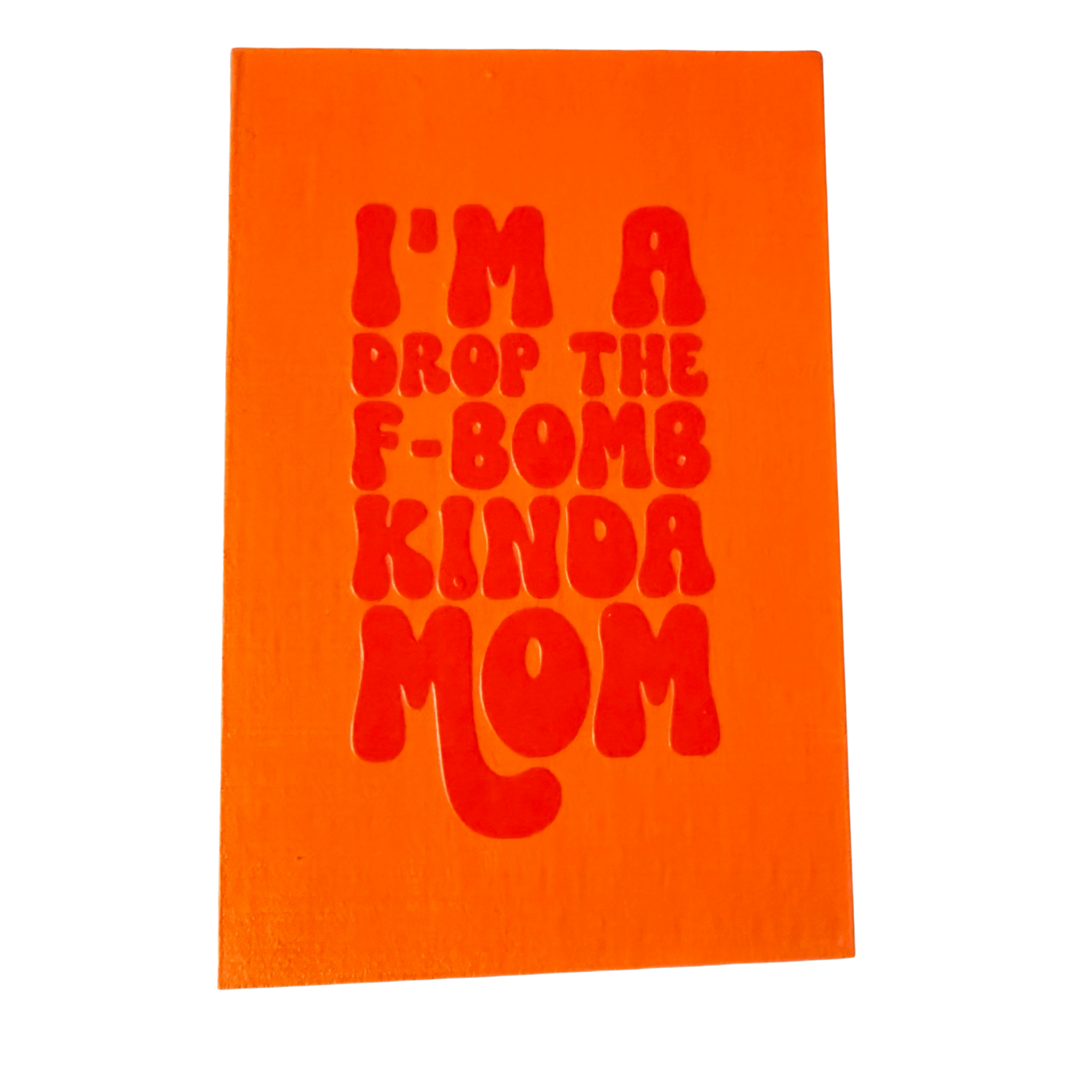 I'm A Drop The F-Bomb Kinda Mom Sign