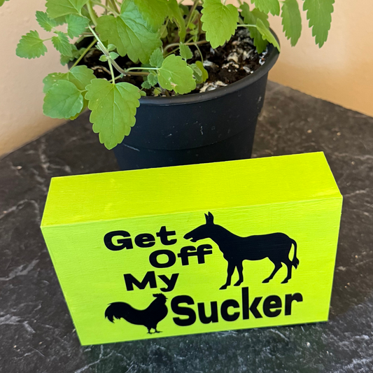 Get Off My (Donkey) (Rooster) Sucker Sign