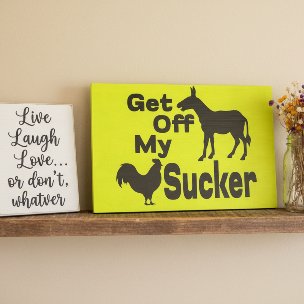 Get Off My (Donkey) (Rooster) Sucker Sign