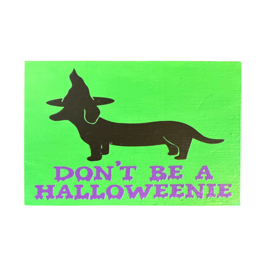 Don't Be a Halloweenie Sign
