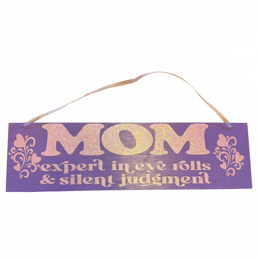 Mom: Expert in Eye Rolls & Silent Judgement Sign