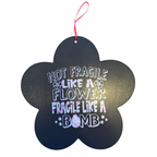 Not Fragile Like a Flower Fragile Like a Bomb Sign