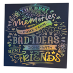 The Best Memories Come From Bad Ideas Done with Best Friends Sign