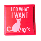 I Do What I Want Sign