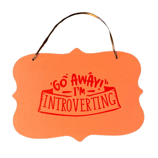 Go Away, I'm Introverting Sign