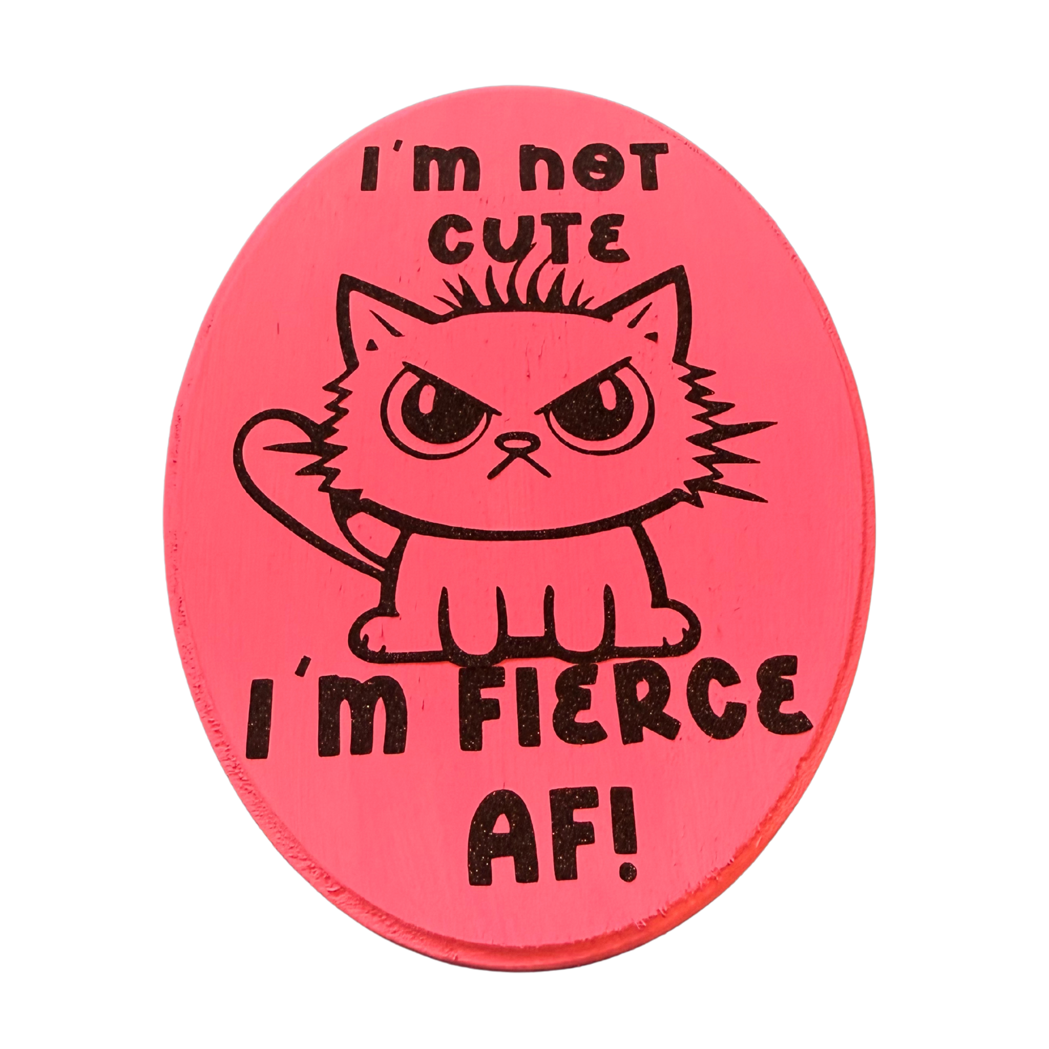 I'm Not Cute.  I'm Fierce AF! Sign