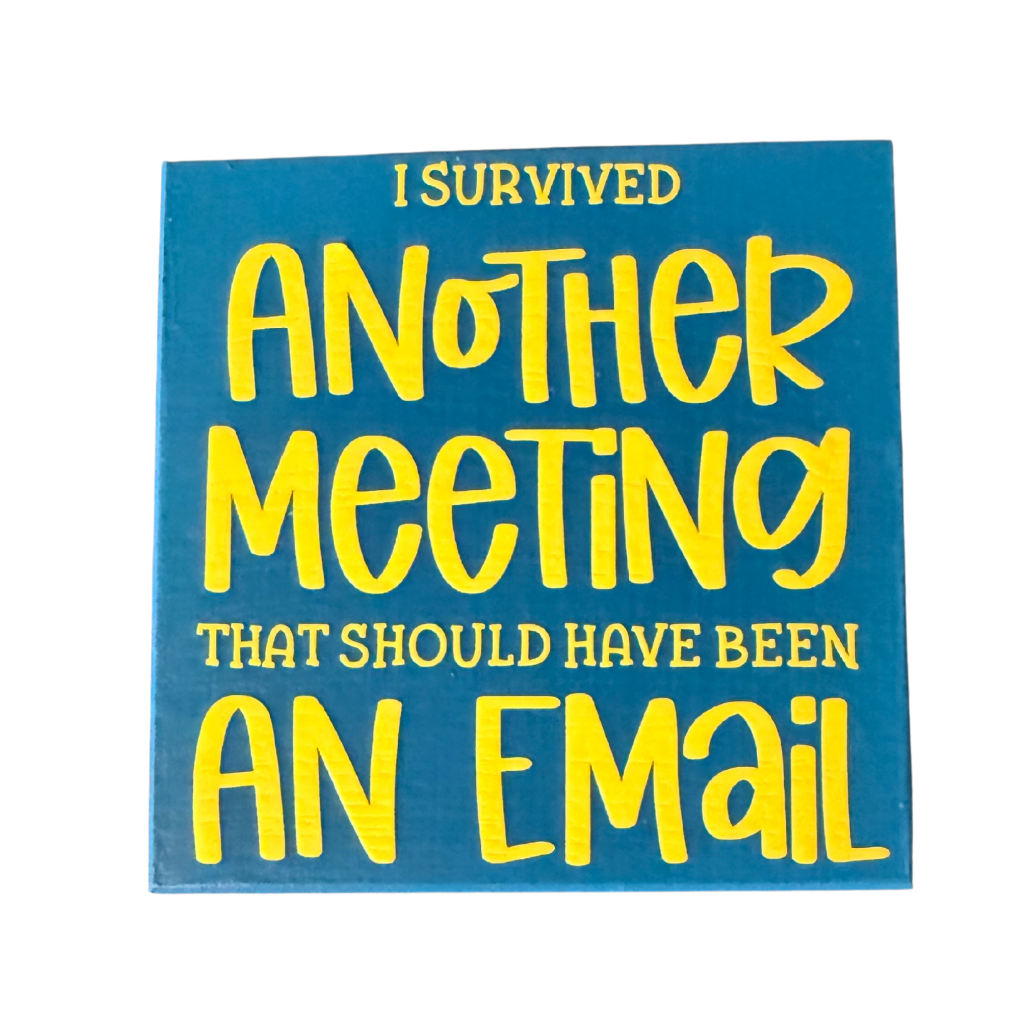 I Survived Another Meeting That Should Have Been an Email Sign