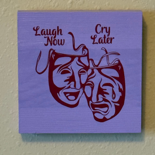 Laugh Now, Cry Later Wall Sign