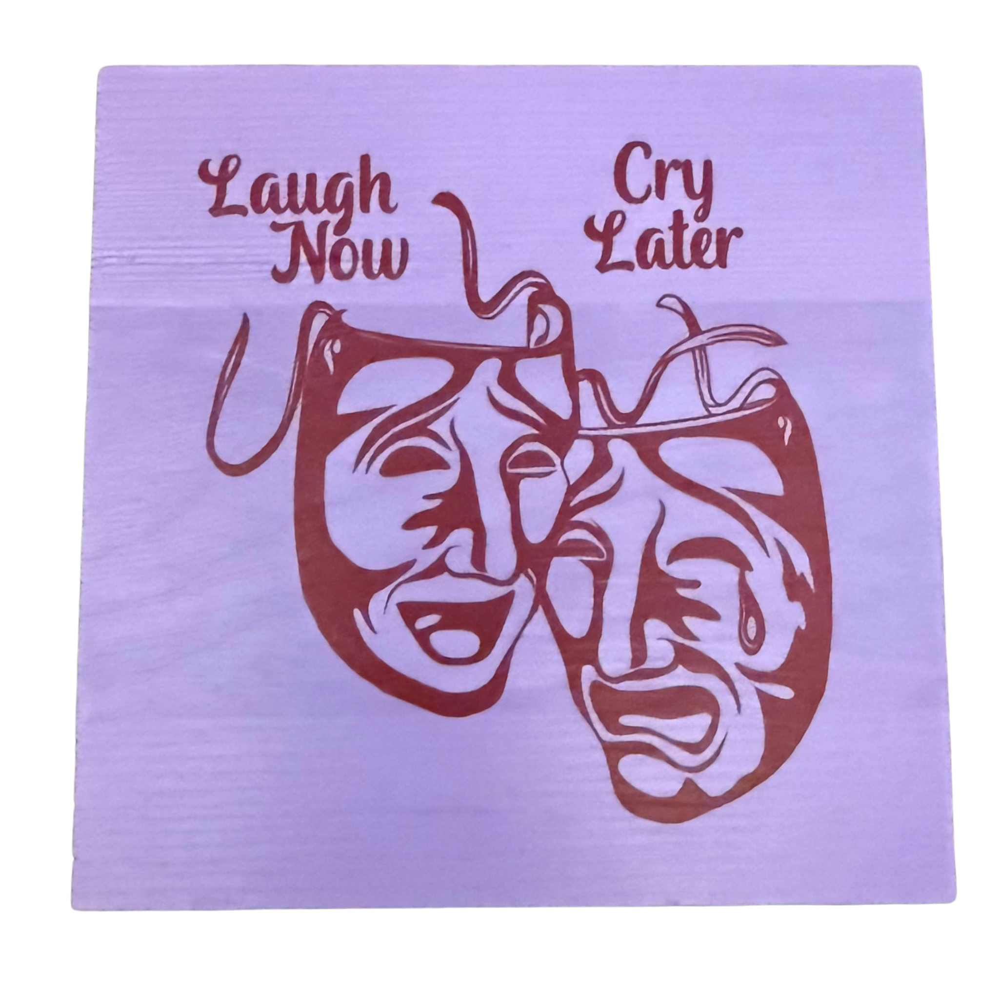 Laugh Now, Cry Later Wall Sign