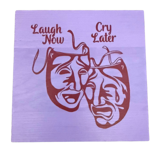 Laugh Now, Cry Later Wall Sign