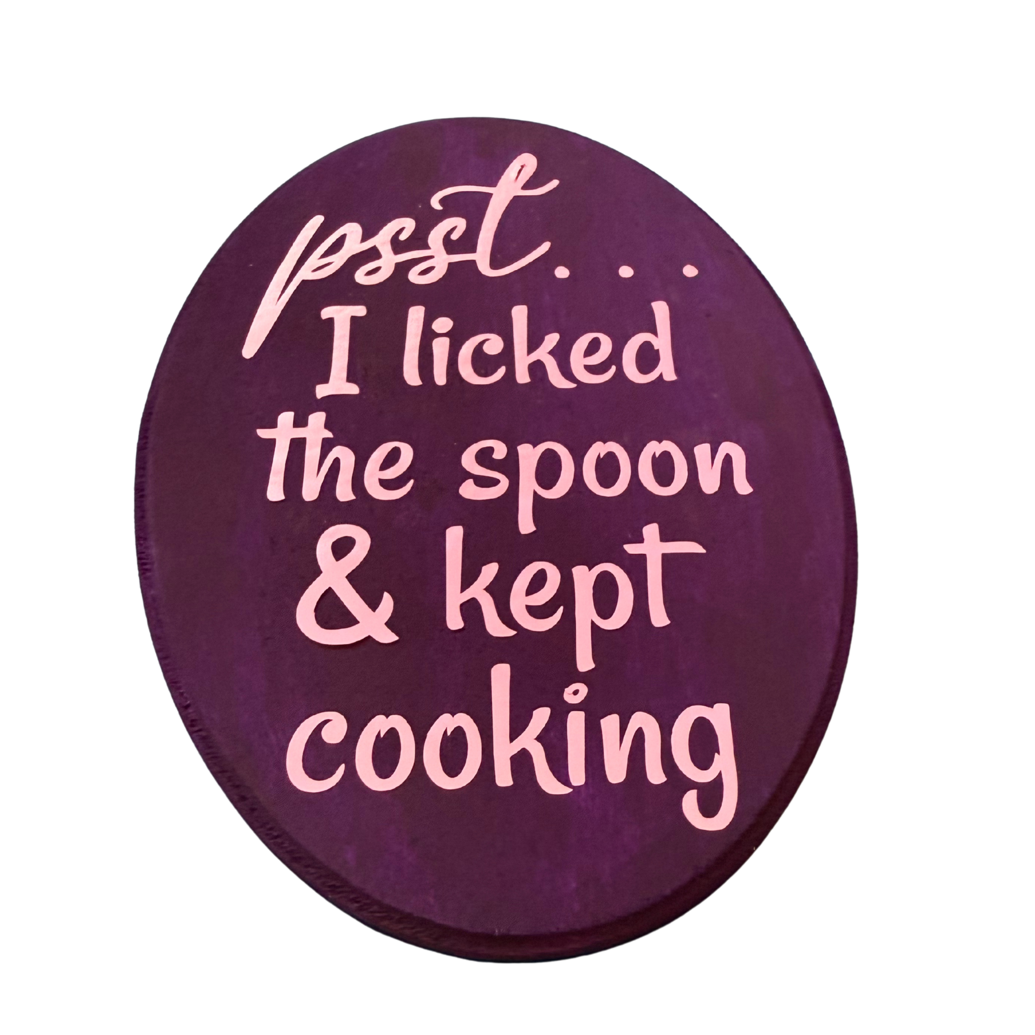 Psst...I Licked the Spoon & Kept Cooking Sign